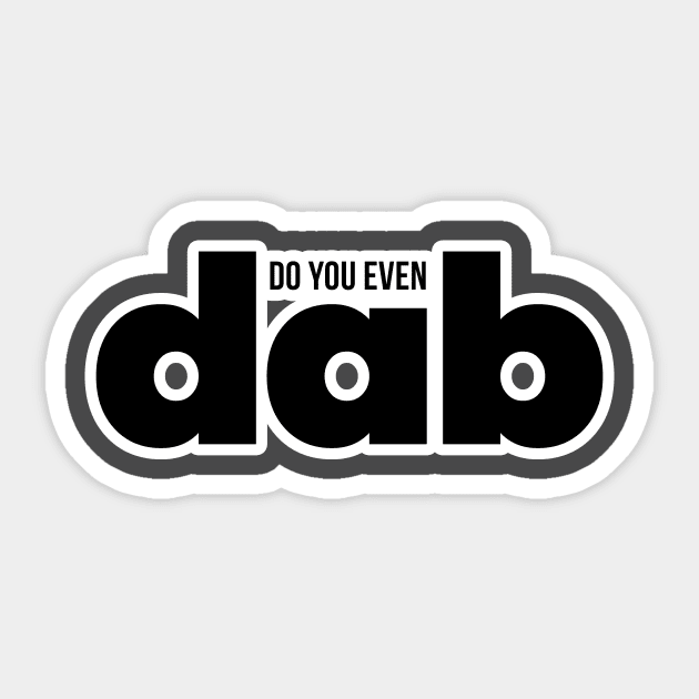 Do You Even DAB Sticker by misdememeor